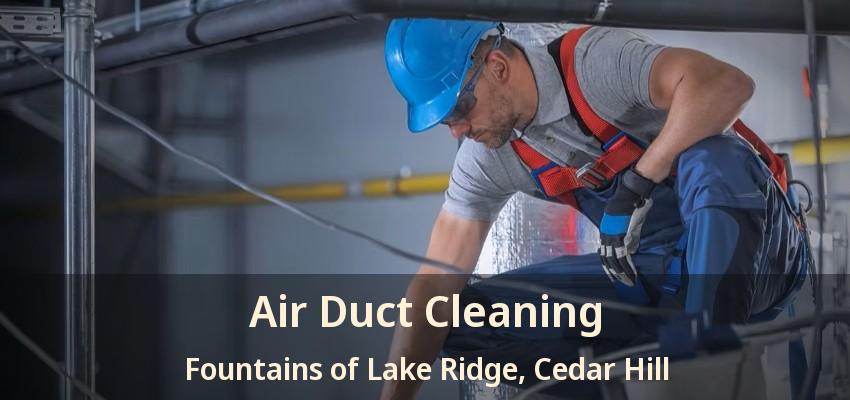 Air Duct Cleaning Fountains of Lake Ridge, Cedar Hill - TX