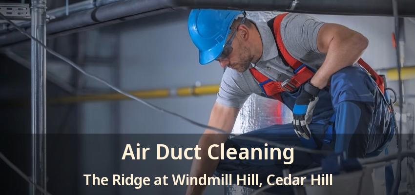 Air Duct Cleaning The Ridge at Windmill Hill, Cedar Hill - TX