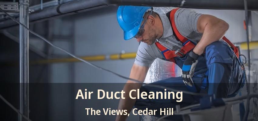 Air Duct Cleaning The Views, Cedar Hill - TX