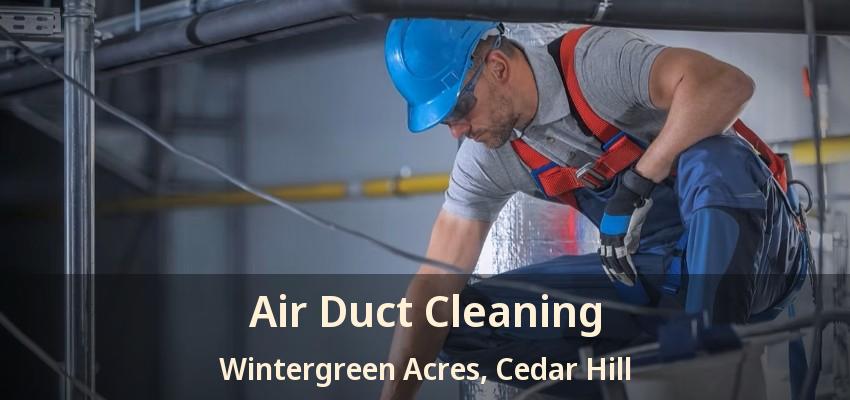 Air Duct Cleaning Wintergreen Acres, Cedar Hill - TX