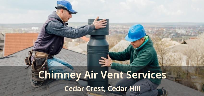 Chimney Air Vent Services Cedar Crest, Cedar Hill - TX