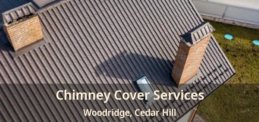 Chimney Cover Services Woodridge, Cedar Hill - TX