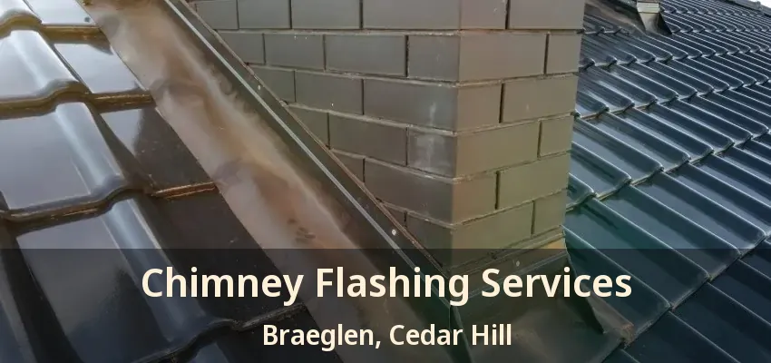 Chimney Flashing Services Braeglen, Cedar Hill - TX