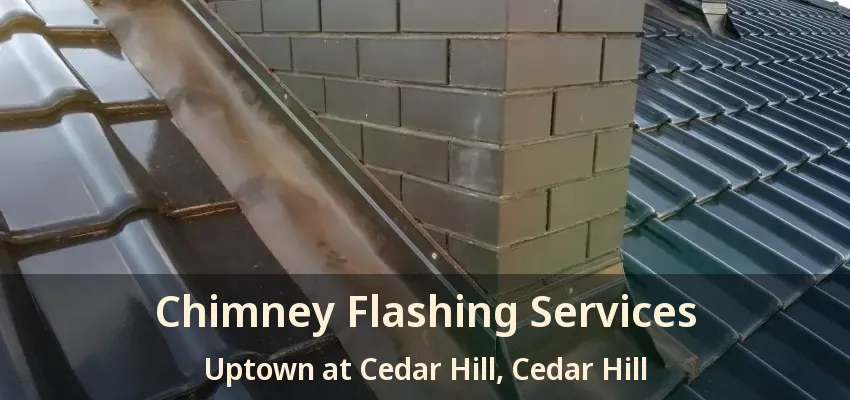 Chimney Flashing Services Uptown at Cedar Hill, Cedar Hill - TX