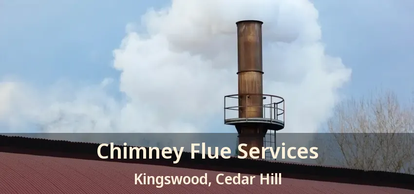 Chimney Flue Services Kingswood, Cedar Hill - TX