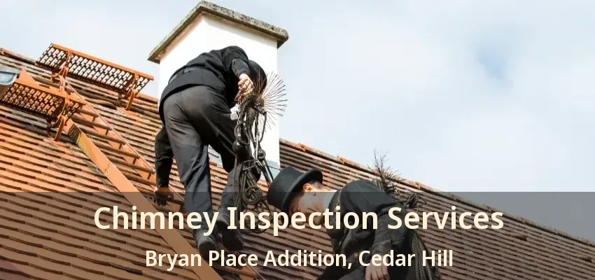 Chimney Inspection Services Bryan Place Addition, Cedar Hill - TX