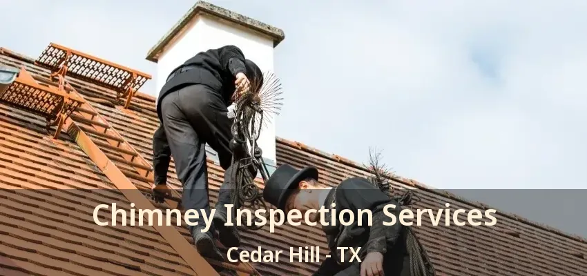 Chimney Inspection Services Cedar Hill - TX