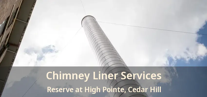 Chimney Liner Services Reserve at High Pointe, Cedar Hill - TX