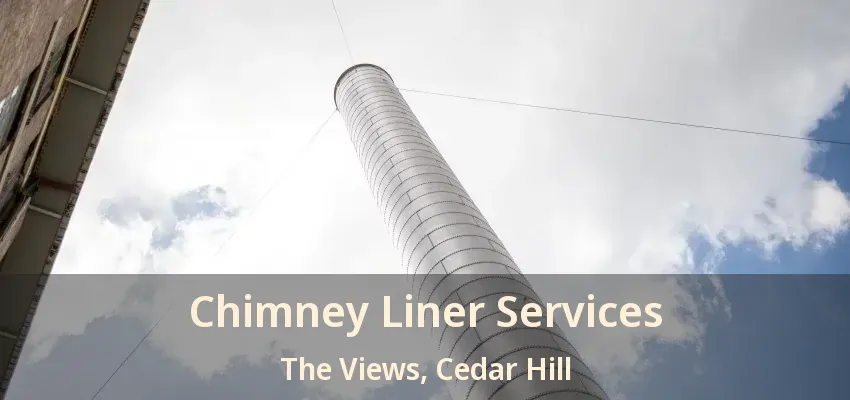 Chimney Liner Services The Views, Cedar Hill - TX