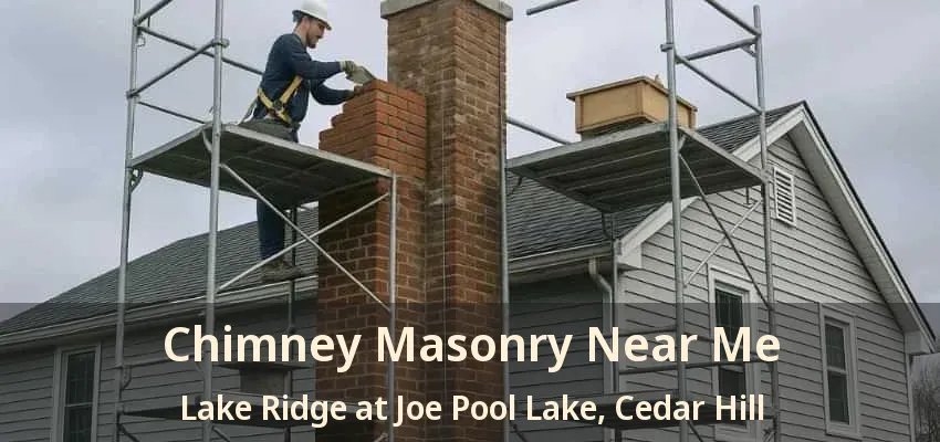 Chimney Masonry Near Me Lake Ridge at Joe Pool Lake, Cedar Hill - TX