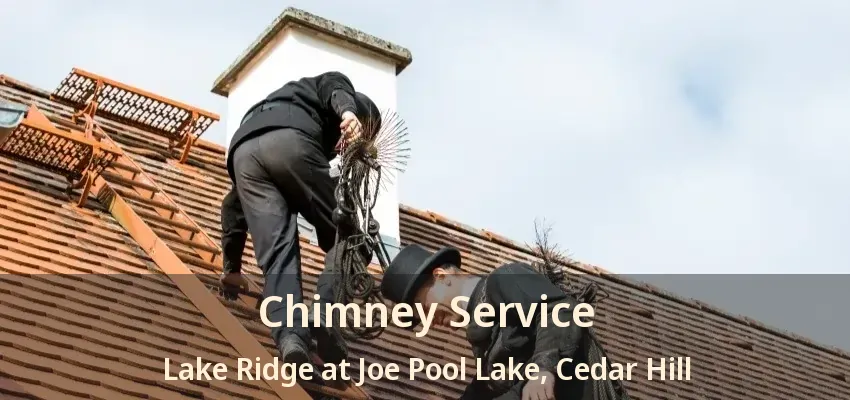 Chimney Service Lake Ridge at Joe Pool Lake, Cedar Hill - TX