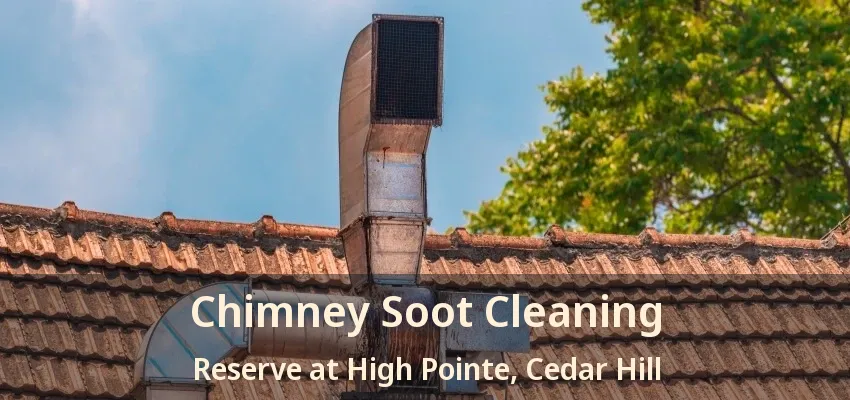 Chimney Soot Cleaning Reserve at High Pointe, Cedar Hill - TX