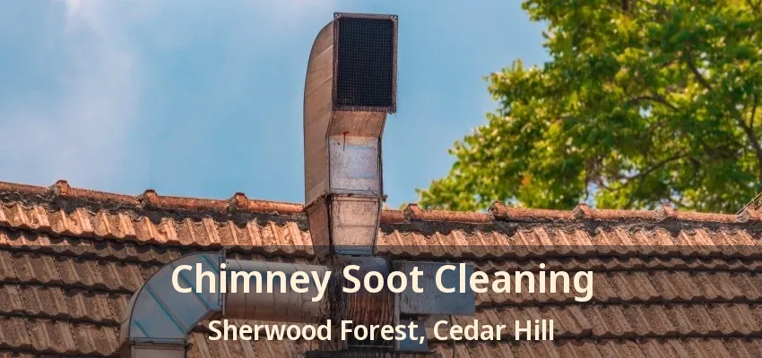 Chimney Soot Cleaning Sherwood Forest, Cedar Hill - TX