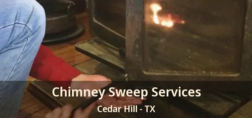 Chimney Sweep Services Cedar Hill - TX