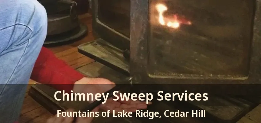 Chimney Sweep Services Fountains of Lake Ridge, Cedar Hill - TX