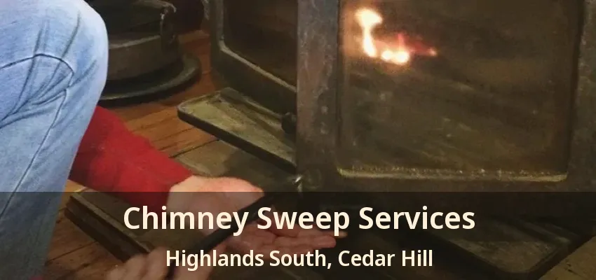 Chimney Sweep Services Highlands South, Cedar Hill - TX