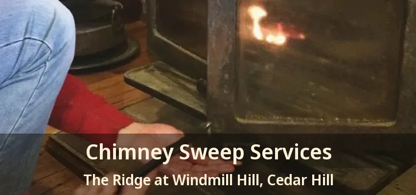 Chimney Sweep Services The Ridge at Windmill Hill, Cedar Hill - TX