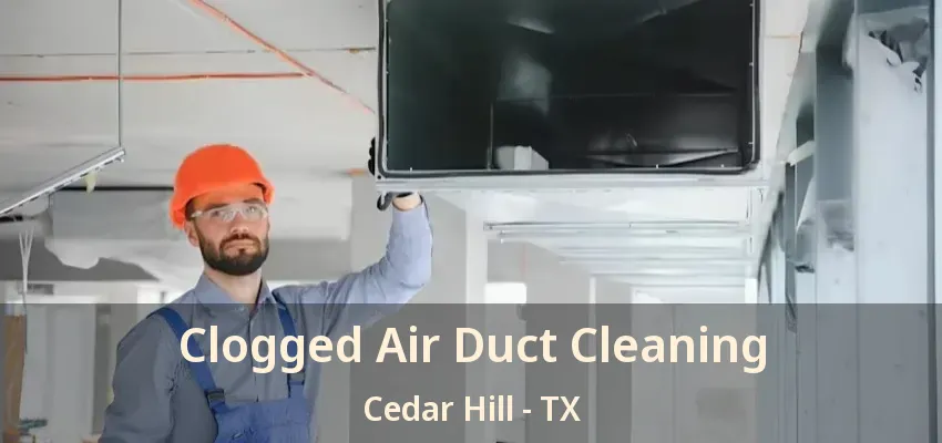 Clogged Air Duct Cleaning Cedar Hill - TX