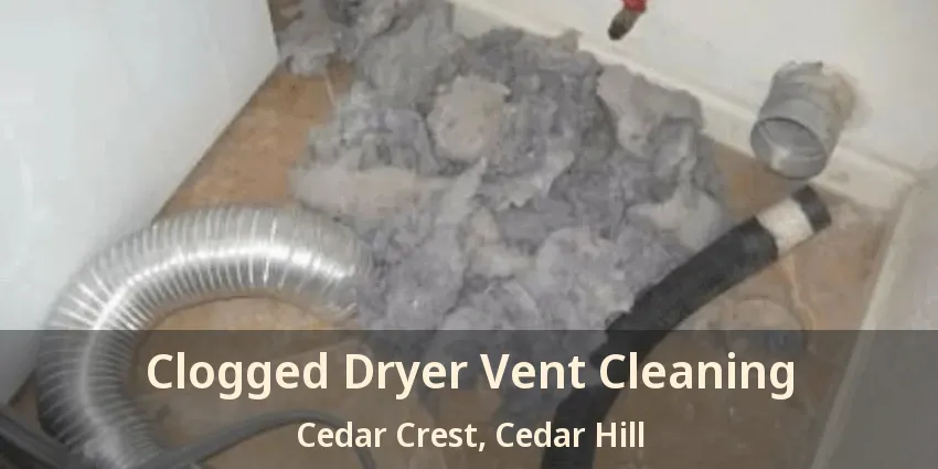 Clogged Dryer Vent Cleaning Cedar Crest, Cedar Hill - TX