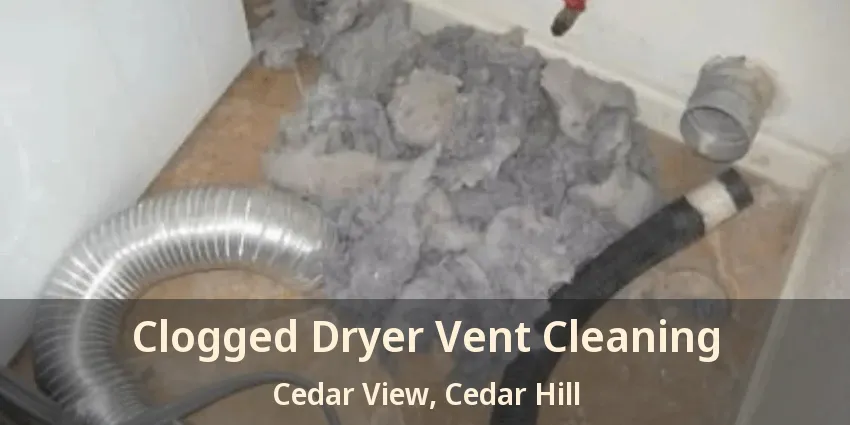 Clogged Dryer Vent Cleaning Cedar View, Cedar Hill - TX