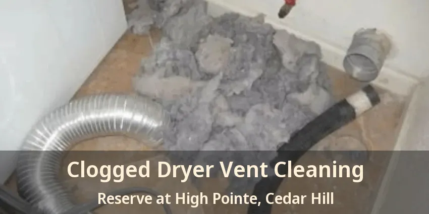 Clogged Dryer Vent Cleaning Reserve at High Pointe, Cedar Hill - TX