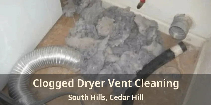 Clogged Dryer Vent Cleaning South Hills, Cedar Hill - TX
