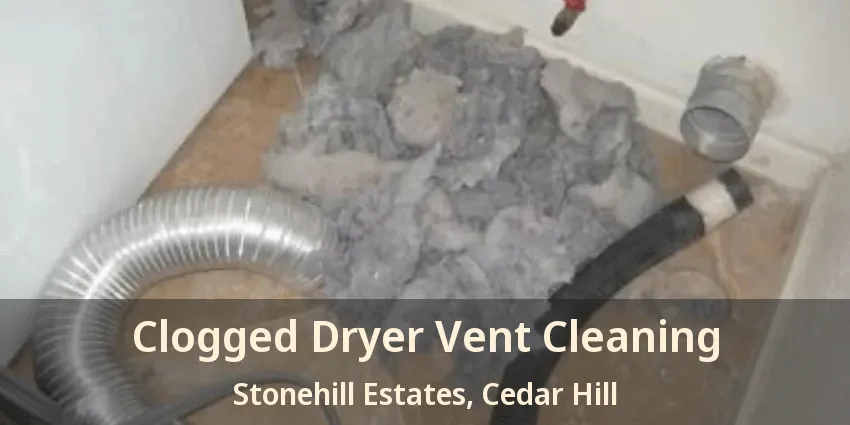 Clogged Dryer Vent Cleaning Stonehill Estates, Cedar Hill - TX