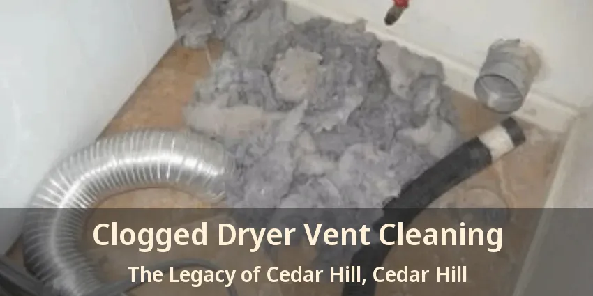 Clogged Dryer Vent Cleaning The Legacy of Cedar Hill, Cedar Hill - TX