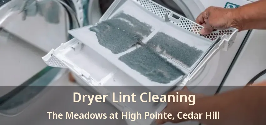 Dryer Lint Cleaning The Meadows at High Pointe, Cedar Hill - TX