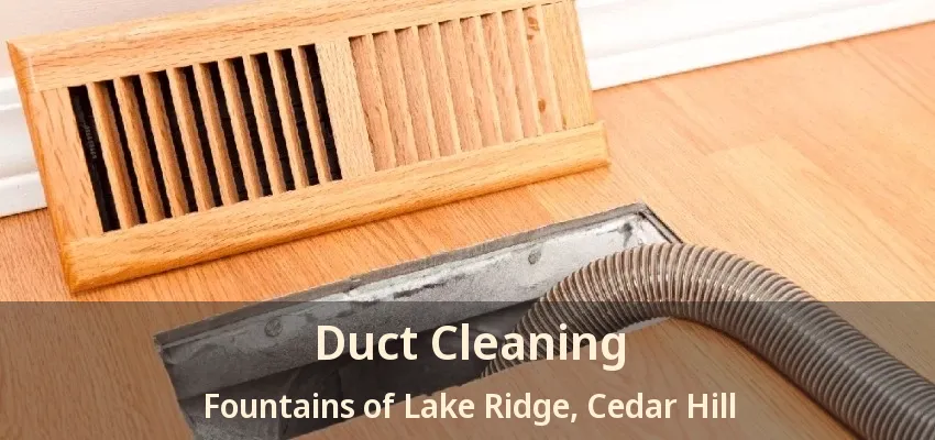 Duct Cleaning Fountains of Lake Ridge, Cedar Hill - TX