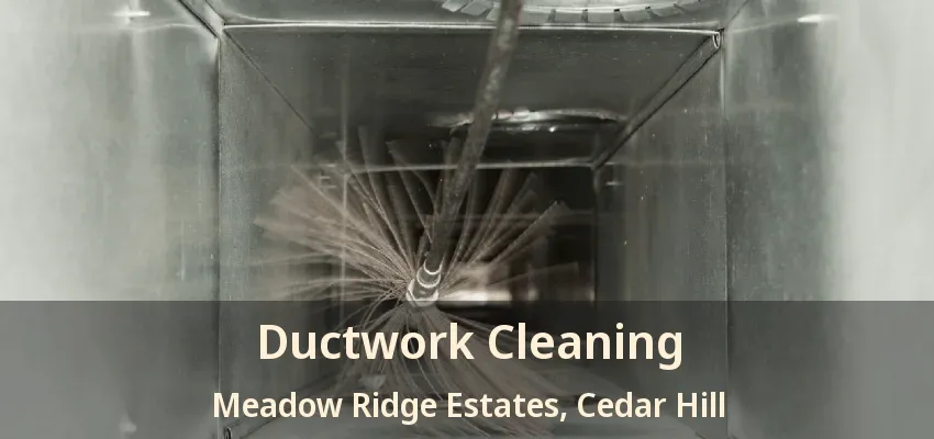 Ductwork Cleaning Meadow Ridge Estates, Cedar Hill - TX