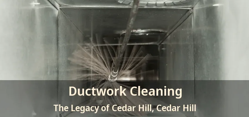 Ductwork Cleaning The Legacy of Cedar Hill, Cedar Hill - TX
