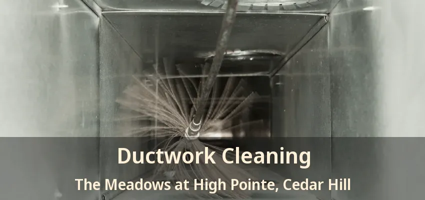 Ductwork Cleaning The Meadows at High Pointe, Cedar Hill - TX