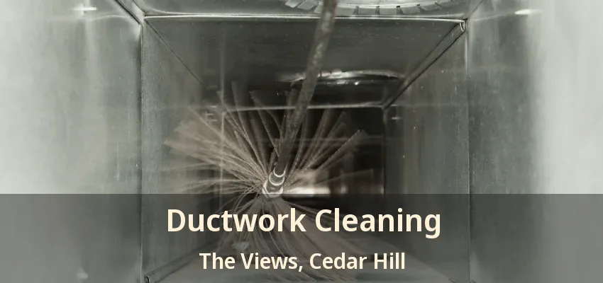 Ductwork Cleaning The Views, Cedar Hill - TX