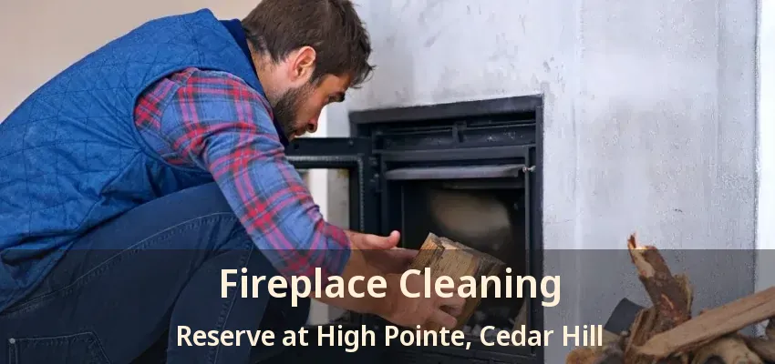 Fireplace Cleaning Reserve at High Pointe, Cedar Hill - TX