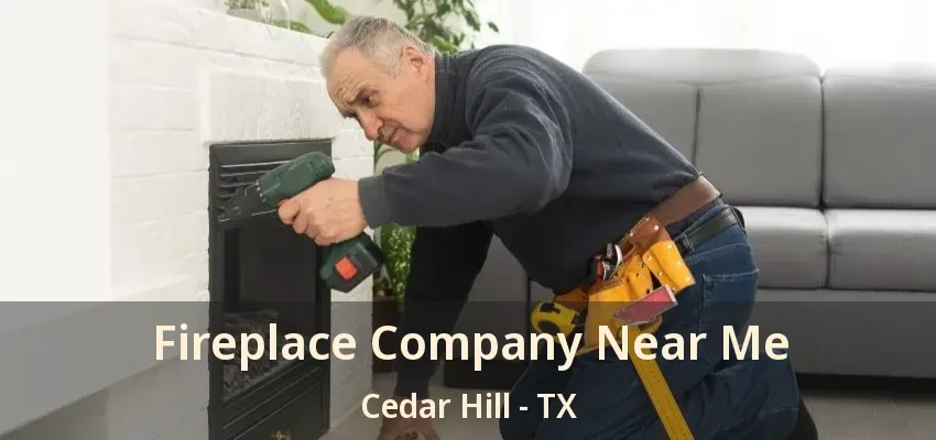 Fireplace Company Near Me Cedar Hill - TX