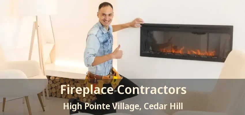 Fireplace Contractors High Pointe Village, Cedar Hill - TX