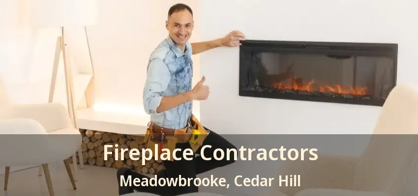 Fireplace Contractors Meadowbrooke, Cedar Hill - TX