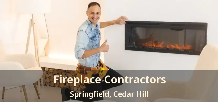 Fireplace Contractors Springfield, Cedar Hill - TX