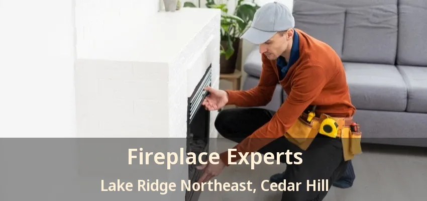 Fireplace Experts Lake Ridge Northeast, Cedar Hill - TX