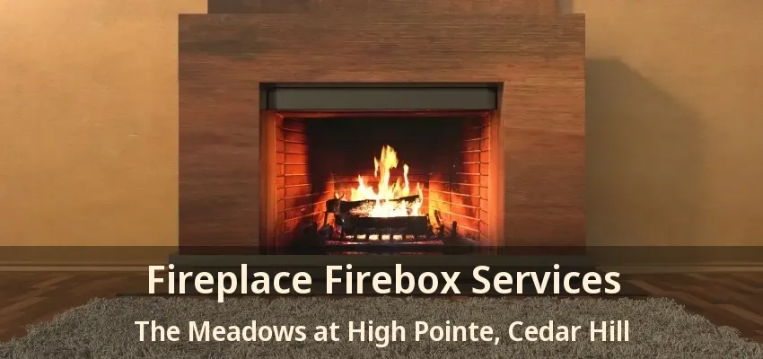 Fireplace Firebox Services The Meadows at High Pointe, Cedar Hill - TX