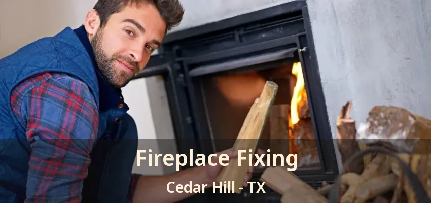 Fireplace Fixing Cedar Hill - TX