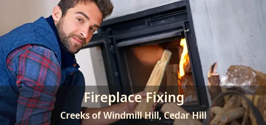 Fireplace Fixing Creeks of Windmill Hill, Cedar Hill - TX