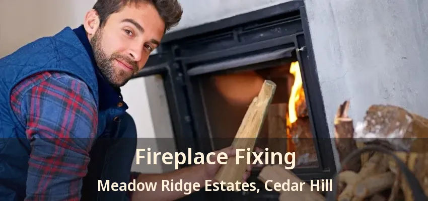 Fireplace Fixing Meadow Ridge Estates, Cedar Hill - TX