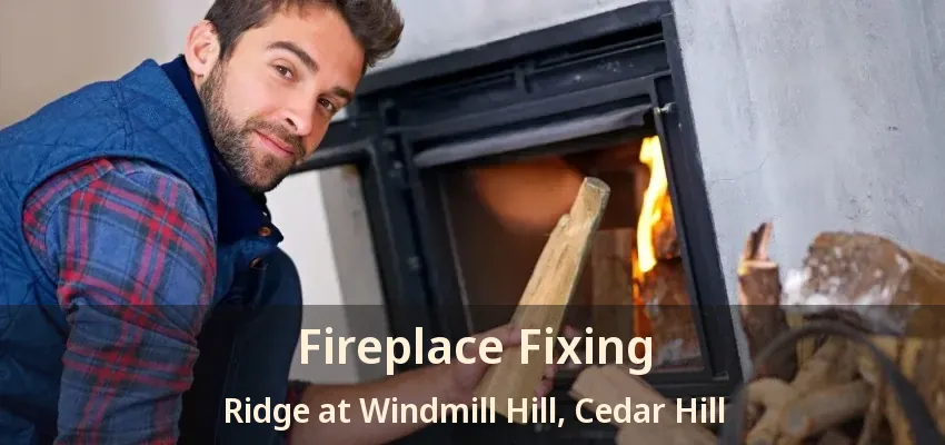 Fireplace Fixing Ridge at Windmill Hill, Cedar Hill - TX