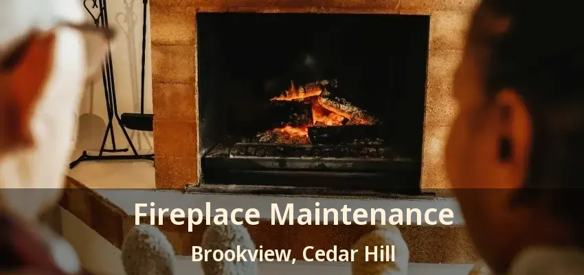 Fireplace Maintenance Brookview, Cedar Hill - TX