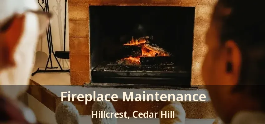 Fireplace Maintenance Hillcrest, Cedar Hill - TX