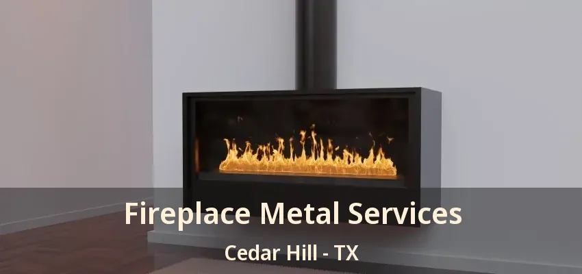 Fireplace Metal Services Cedar Hill - TX