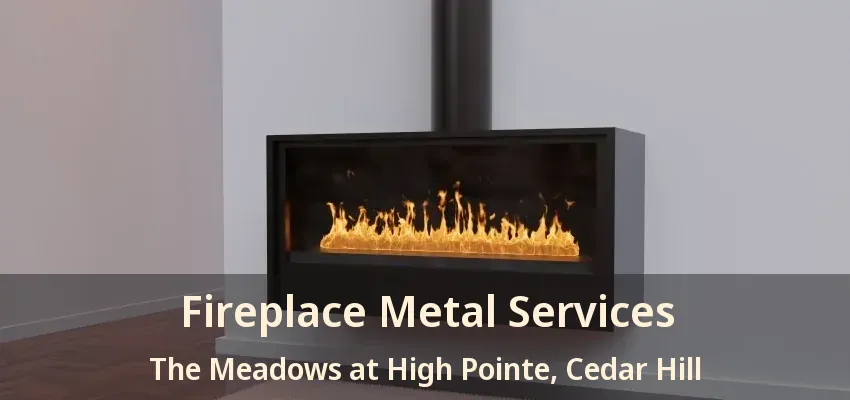Fireplace Metal Services The Meadows at High Pointe, Cedar Hill - TX
