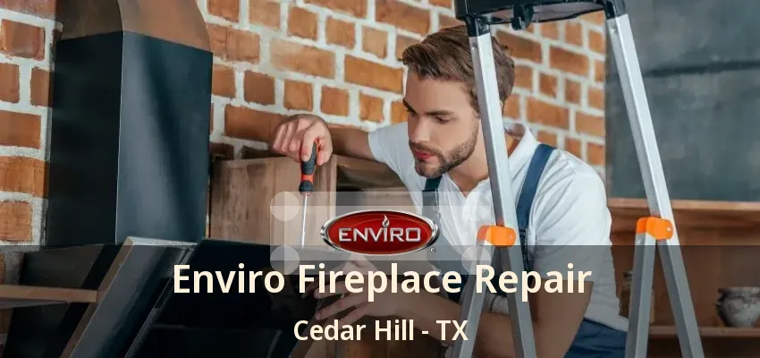 Enviro Fireplace Repair Cedar Hill - TX